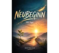 WEGWEISER: Suchttagebuch für 180 Tage - 5-Minuten täglich - zum Erkennen von Mustern, Sucht bekämpfen, Durchbrechen von Gewohnheiten, Stärkung der ... - Schritt für Schritt aus alten Mustern)