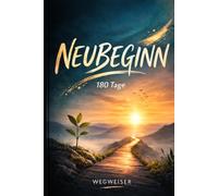 WEGWEISER: Suchttagebuch für 180 Tage - 5-Minuten täglich - zum Erkennen von Mustern, Sucht bekämpfen, Durchbrechen von Gewohnheiten, Stärkung der ... - Schritt für Schritt aus alten Mustern)
