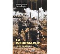 Wehrmacht - La fin d'un mythe