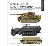 Wehrmacht Panzer Divisions 1939-45: Tanks, Self-Propelled Guns, Halftracks & AFVs (Identification Guide) (Essential ID Guides)