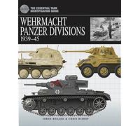 Wehrmacht Panzer Divisions 1939-45 (The Essential Tank Identification Guide) (Essential ID Guides)
