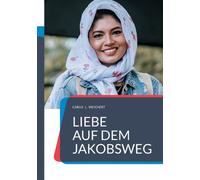 Weichert - Liebe auf dem Jakobsweg Drei Frauen und der Heilige Santi - P555z