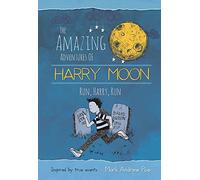 Weidman, Christina - The Amazing Adventures of Harry Moon Run Harry, Run