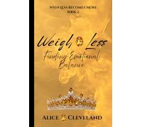 Weigh Less: Finding Emotional Balance (When Less Becomes More)