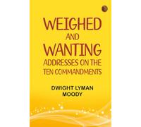 Weighed and Wanting: Addresses on the Ten Commandments