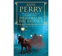 Weighed in the Balance (William Monk Mystery, Book 7): A royal scandal jeopardises the courts of Venice and Victorian London