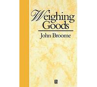 Weighing Goods: Equality, Uncertainty and Time (Economics and Philosophy)