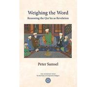 Weighing the Word: Reasoning the Qur'an as Revelation by Peter Samsel (2016-06-06)
