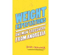 Weight Expectations : One Man's Recovery from Anorexia