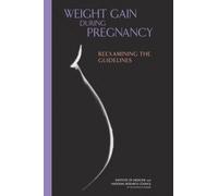Weight Gain During Pregnancy : Reexamining the Guidelines