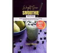 WEIGHT GAIN SMOOTHIE RECIPES: Quick and Delicious Smoothies For Adding Healthy Calories To Your Diet