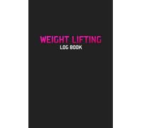 Weight Lifting Log Book: Exercise Notebook Tracker Workout Journal for Women Personal Training and Gym Planner Fitness Logbook
