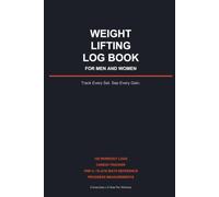 Weight Lifting Log Book for Men and Women: Track Every Set. See Every Gain. - 120 Workout Logs with Cardio Tracker, 1RM % Chart, Plate-Loading Cheat Sheet & Progress Measurements