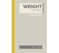 Weight Lifting Log Book for Men: Gym Workout, Exercise and Fitness Record Tracker