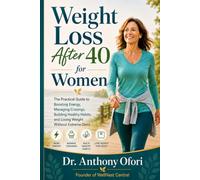 Weight Loss After 40 for Women: The Practical Guide to Boosting Energy, Managing Cravings, Building Healthy Habits, and Losing Weight Without Extreme Diets