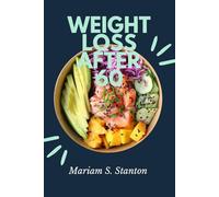 WEIGHT LOSS AFTER 60: "Reclaim Your Vitality: Simple Strategies for Lasting Weight Loss and Health After 60"