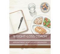 Weight-Loss Coach: Scheduling Organizer and Appointment Tracker for Client Consultation, Wellness Session, Habit Support Meeting, Nutrition Planning: ... Mentors, Personal Transformation Guides