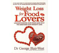 Weight Loss for Food Lovers: Understanding Our Minds and Why We Sabotage Our Weight Loss