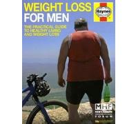 Weight Loss for Men: A Practical Guide to Healthy Living and Weight Loss