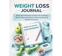 Weight Loss Journal and Diet Tracker: Track Calories Meals Workouts Progress and Goals for Healthy Sustainable Fat Loss