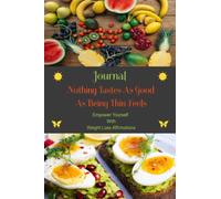 Weight Loss Journal: Nothing Tastes As Good As Being Thin Feels/90 Daily Weight loss Affirmations Included/Unlock The Power Of Positive Thinking/6x9 ... Mental & Physical Strength With Affirmations