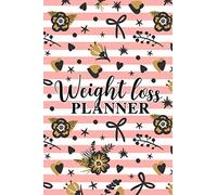Weight Loss Planner: A Journal to Track Your Fitness & Diet Goals and to Plan & Prep Your Meals