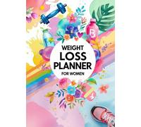 Weight Loss Planner For Women: A Beautifully Designed Daily Tracker to Stay Motivated, Build Healthy Habits & Transform Your Body and Mind
