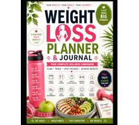 Weight Loss Planner & Journal: Fitness Tracker, Meal Planner, Food & Calorie Log, Workout Tracker, Water Intake Log, Body Measurements, Habit Tracker & Healthy Lifestyle Organizer