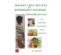 Weight Loss Recipes for Overweight Children. Four Weeks Meal Plan to Support Children and Parents