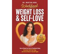 Weight Loss & Self-Love Workbook: How to Break the Cycle of Emotional Eating, Reconnect with Your Body, and Feel at Home in Yourself Again