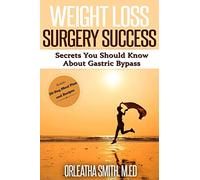 Weight Loss Surgery Success: Secrets You Must Know About Gastric Bypass