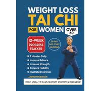 WEIGHT LOSS TAI CHI FOR WOMEN OVER 60: Safe, Low-Impact Exercises to Burn Calories, Boost Energy, Feel Younger and Slim Down Without Hurting Your Joints (easy tai chi for seniors with illustrations)