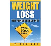 WEIGHT LOSS - The Mindfulness Diet (extreme weight loss, losing weight, diet plan, how to lose body fat, weight loss for women over 60, quick weight loss, how to lo)