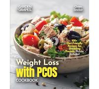 Weight Loss with PCOS Cookbook: 100+ Diet-Friendly Recipes for Shedding Pounds, Picture Included