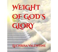 WEIGHT OF GOD'S GLORY