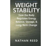 Weight Stability: How the Body Regulates Energy Balance, Storage, and Long-Term Change (Metabolic Stability Series)