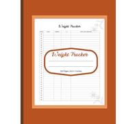 Weight Tracker: The Ultimate Large Weight Tracker for Your Wellness Journey, 8.5" x 11" Inch, 120 Pages
