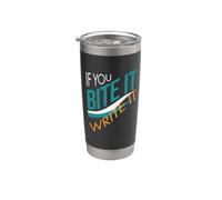 Weight Tracking If You bite it, Write it Stainless Steel Insulated Tumbler