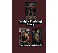 Weight Training Diary: Train Smarter. Get Stronger