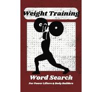 Weight Training - Word Search Puzzle Book: Word Searches with Easy-to-Read Print About Weight Training, Weightlifting and more | 6x9 inches, 110 Pages ... Body Builders and Weightlifting Competitors