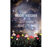 Weight Watcher 52 Weeks Meal Planner: A companion food dairy book for men in a weight loss or gain program | Cookbook women journal tracker 2022 | ... Plan for extra weight to be gone easily