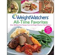 Weight Watchers® All-Time Favorites: Over 200 Best-Ever Recipes from the Weight Watchers Test Kitchens (Weight Watchers Cooking)