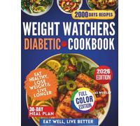 Weight Watchers Diabetic Cookbook (Full Color Edition): Quick, Easy, and Delicious Recipes to Slim Down for Life Fast. Includes a 30-Day Meal Plan (Cookbook creator)