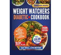 Weight Watchers Diabetic Cookbook (Full Color Edition): Quick, Easy, and Delicious Recipes to Slim Down for Life Fast. Includes a 30-Day Meal Plan (easy clean eating recipes)