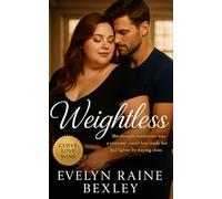 Weightless: She thought confidence was a costume-until love made her feel lighter by staying close: A tender BBW, body-positive dance romance about ... Self-Worth, Sensuality, and Starting Over)