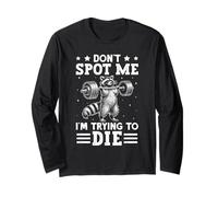 Weightlifter Don't SPOT ME I'm Trying to DIE Weight Traini Long Sleeve T-Shirt