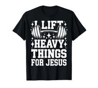 Weightlifting I Lift Heavy Things for Jesus T-Shirt