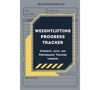 Weightlifting Progress Tracker: Strength, Lifts, and Performance Tracking Logbook
