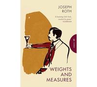 Weights and Measures: Joseph Roth (Pushkin Press Classics)