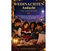 WEIHNACHTEN Andacht FÜR JUGENDLICHE 2026: Eine 25-tägige Reise mit 5-minütigen Andachten, Gebeten und einer bildschirmfreien Advents-Challenge, um im Glauben zu wachsen und Jesus zu feiern.